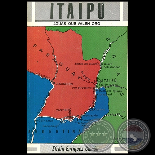 ITAIPÚ Aguas Que Valen Oro - Autor: EFRAÍN ENRÍQUEZ GAMÓN - Año 1975